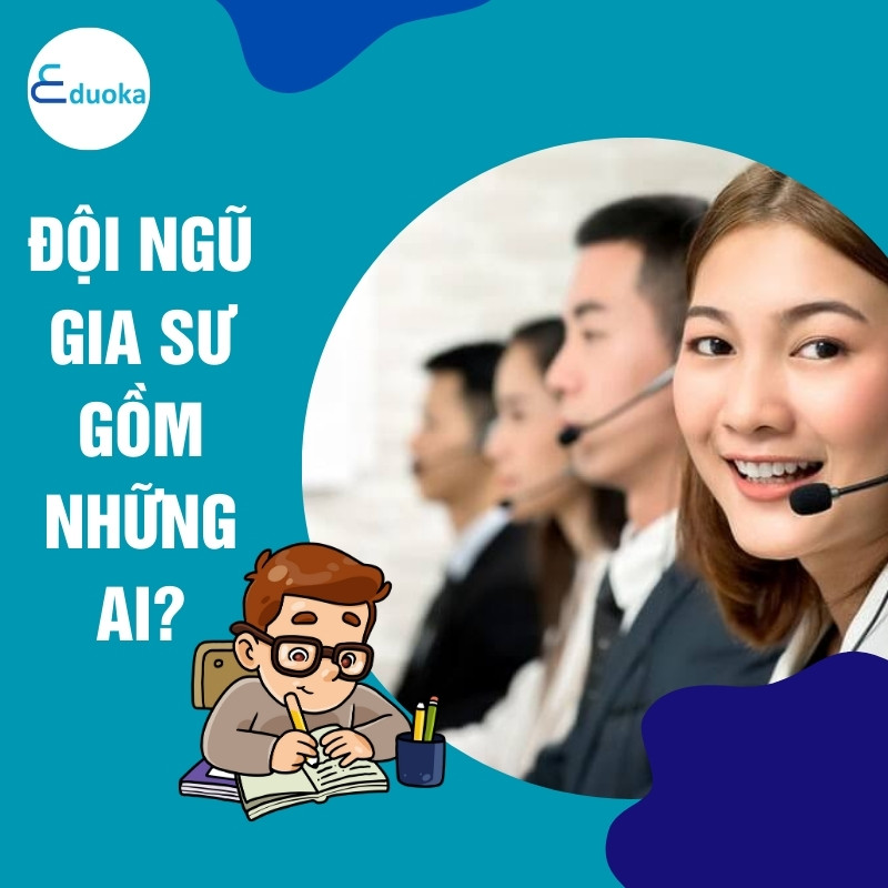 Đội Ngũ Gia Sư Gồm Những Ai?