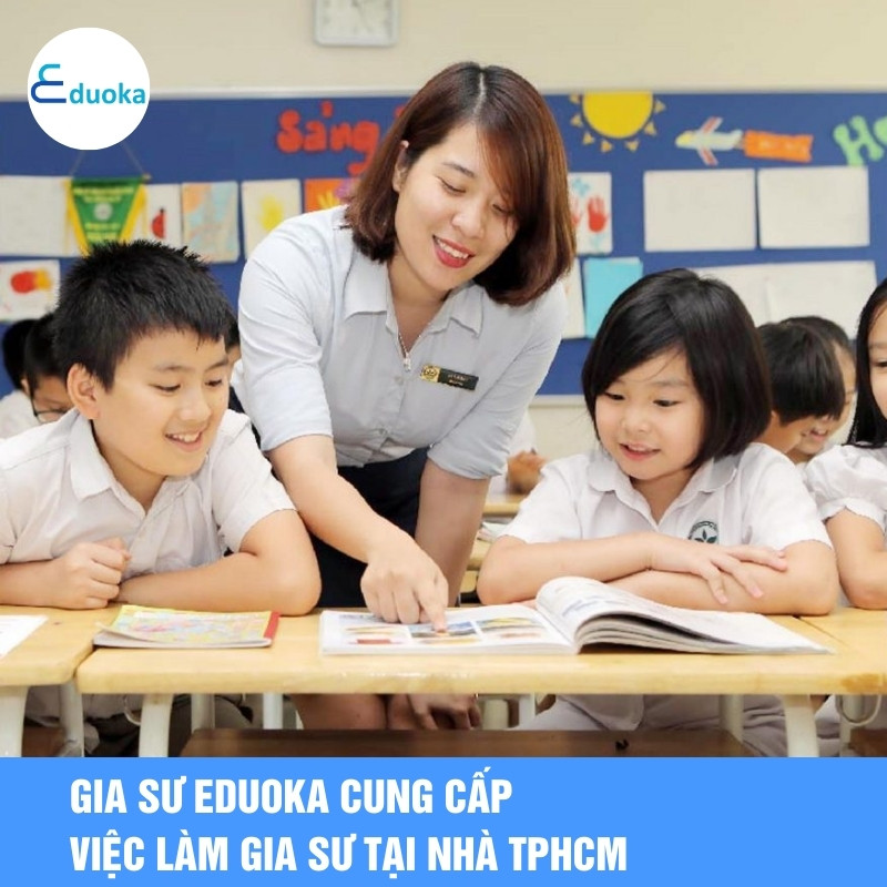 Gia sư EDUOKA cung cấp việc làm gia sư tại nhà Tphcm