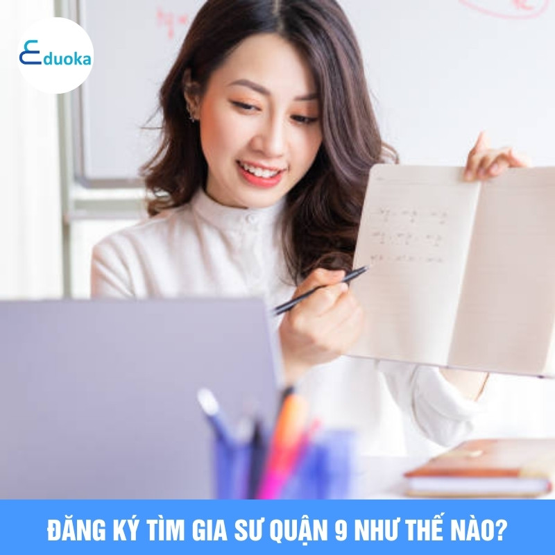 Đăng ký tìm gia sư quận 9 như thế nào?