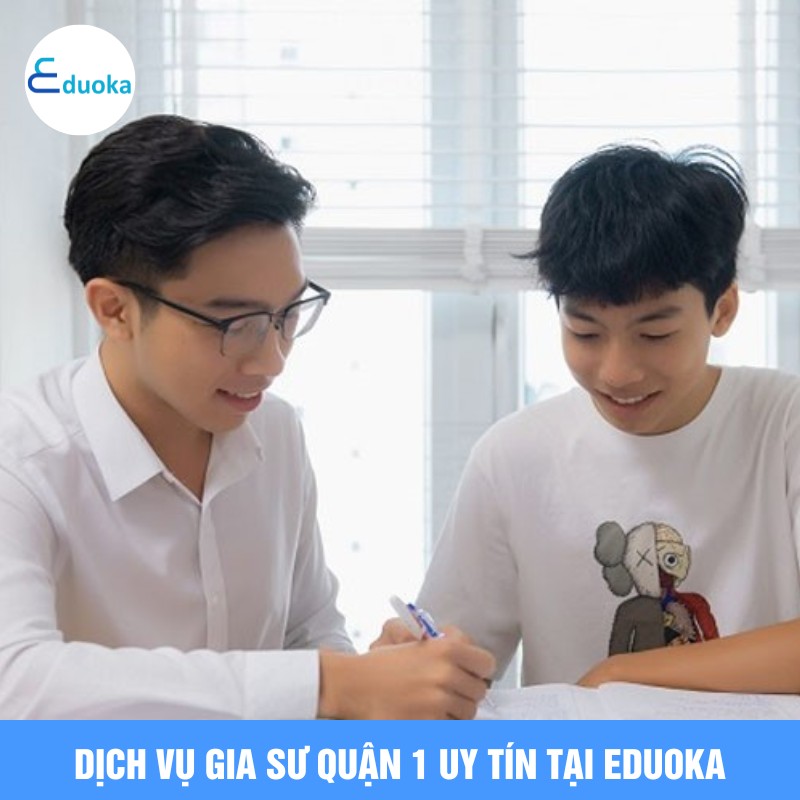 Dịch vụ gia sư quận 1 uy tín tại EDUOKA