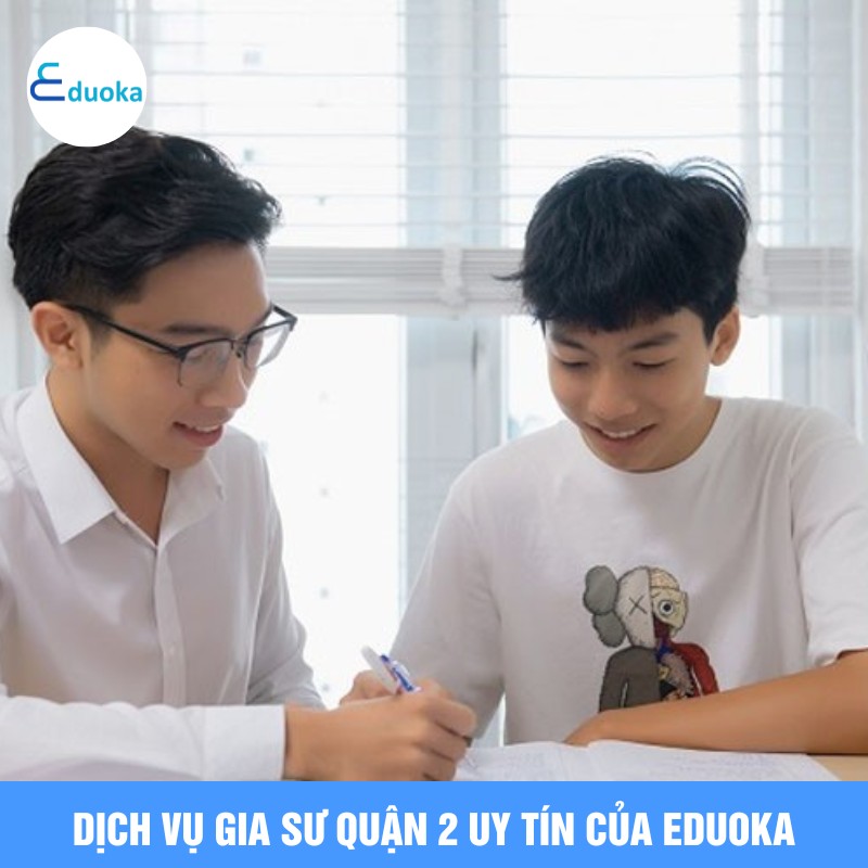 Dịch vụ gia sư Quận 2 UY Tín của Eduoka