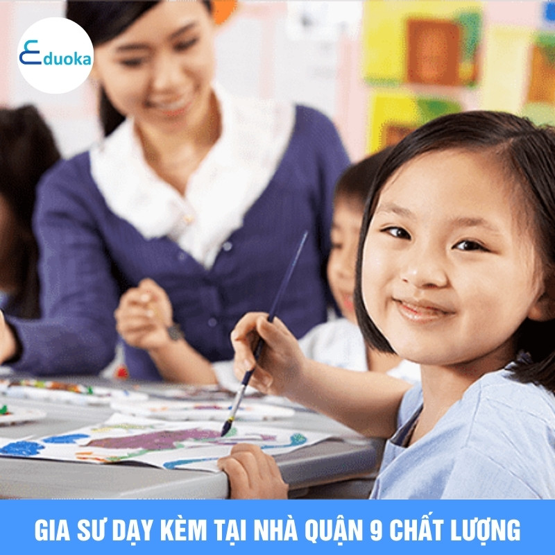 Gia Sư Dạy Kèm Tại Nhà Quận 9 Chất Lượng