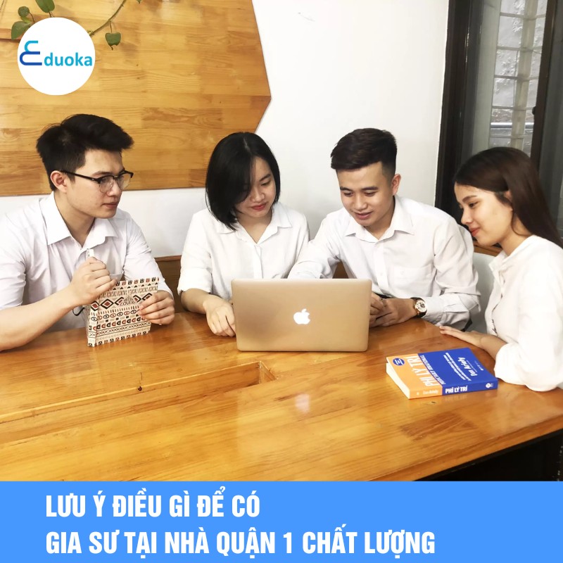 Lưu ý điều gì để có gia sư tại nhà Quận 1 chất lượng