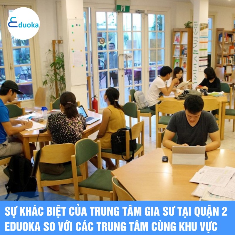 Sự khác biệt của Trung tâm gia sư tại Quận 2 Eduoka so với các trung tâm cùng khu vực: