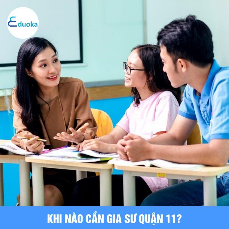 Khi Nào Cần Gia Sư quận 11?