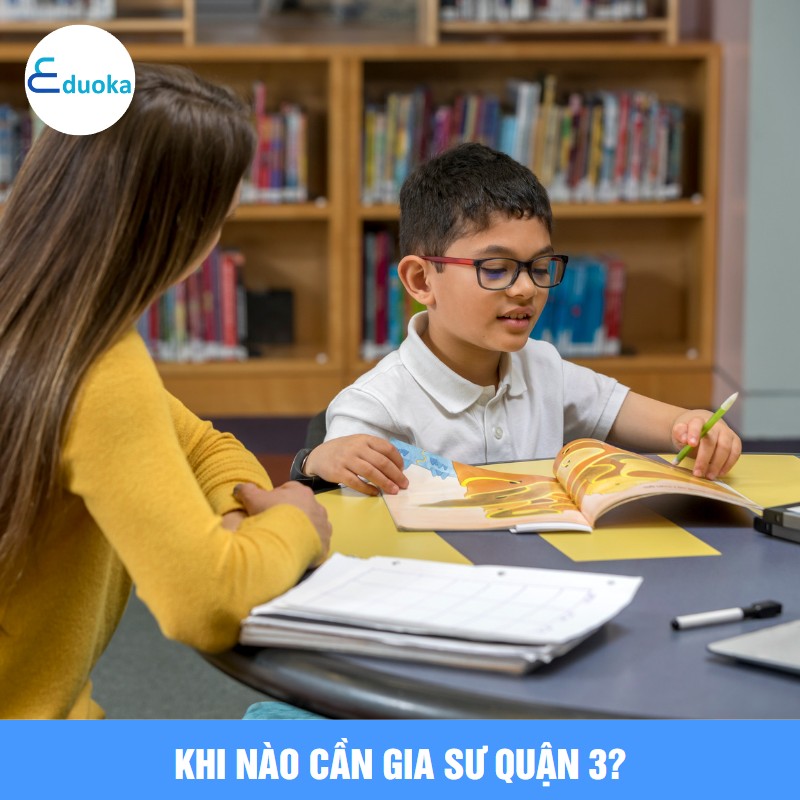 Khi Nào Cần Gia Sư quận 3?