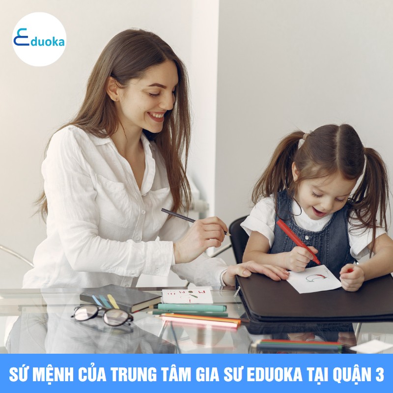 Sứ mệnh của trung tâm Gia Sư eduoka tại quận 3