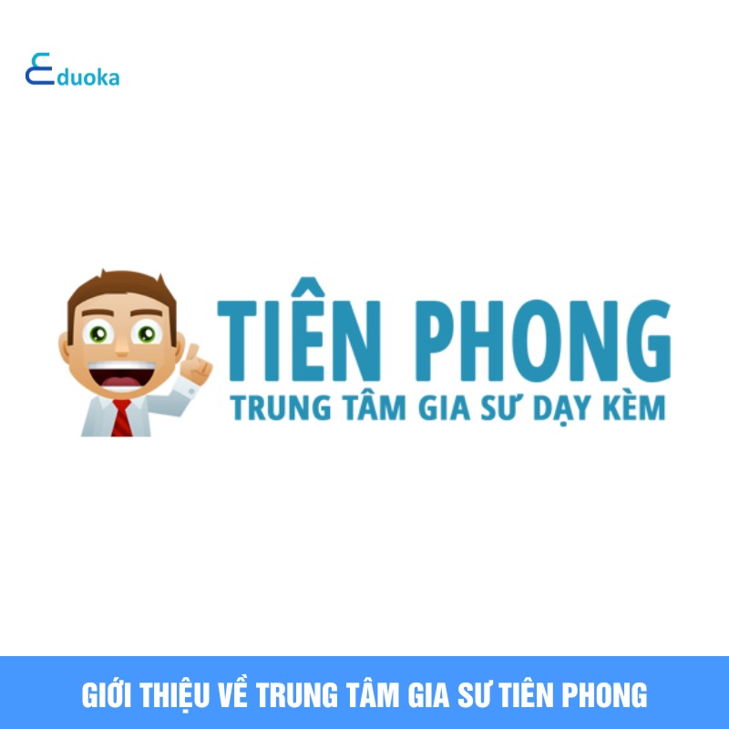 Giới thiệu về Trung tâm Gia sư Tiên Phong