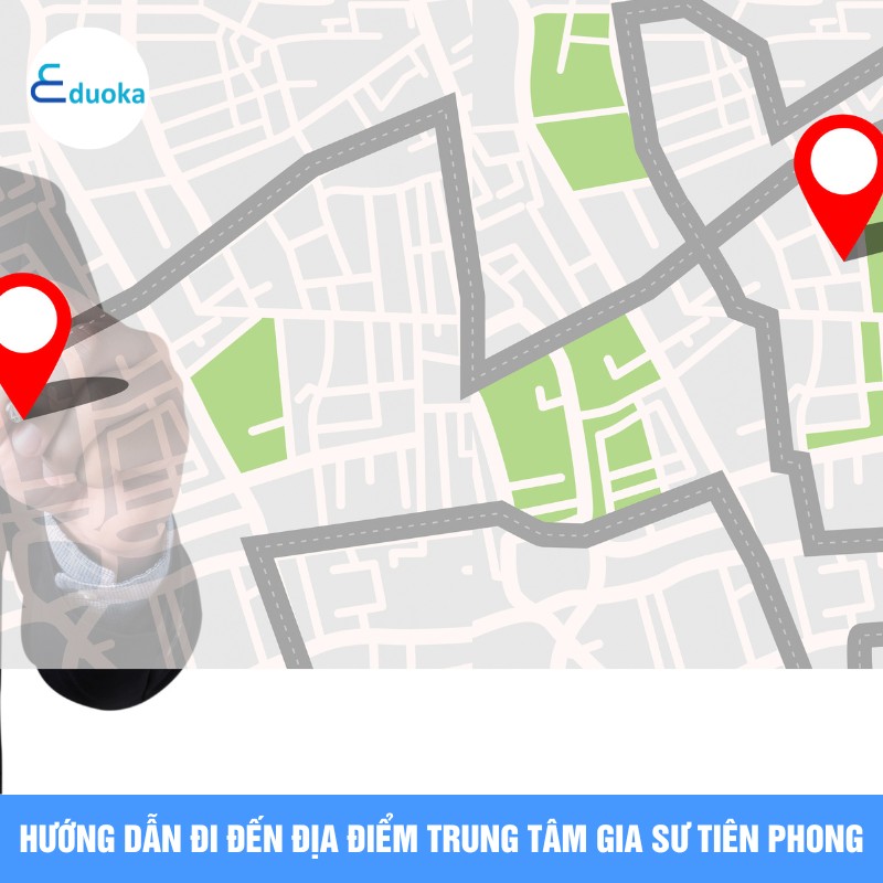 Hướng dẫn đi đến địa điểm Trung tâm Gia sư Tiên Phong