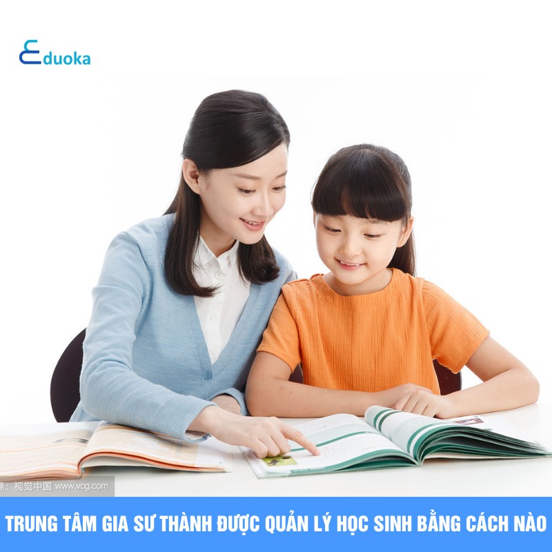 Trung tâm gia sư thành được quản lý học sinh bằng cách nào