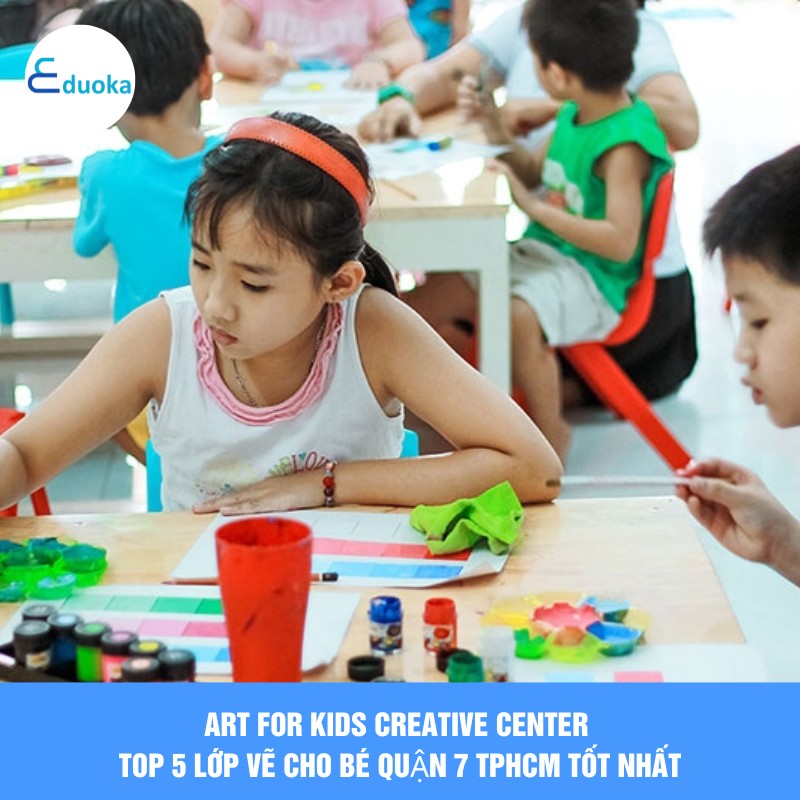 Art for kids Creative Center – Top 5 lớp vẽ cho bé quận 7 TpHCM tốt nhất